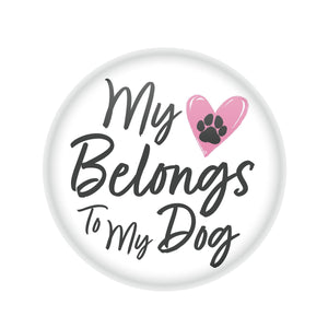 Valentine's Day My Heart Belongs To My Dog Button - Bulk 6 Pack